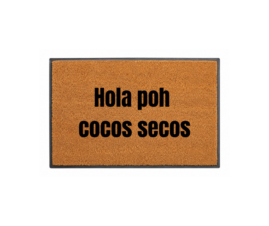 Tapete Limpia Pies "Hola poh cocos secos"